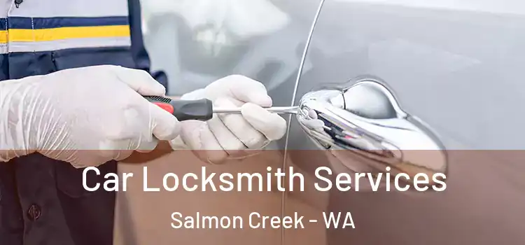 Car Locksmith Services Salmon Creek - WA