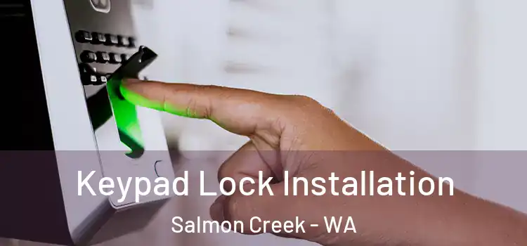 Keypad Lock Installation Salmon Creek - WA
